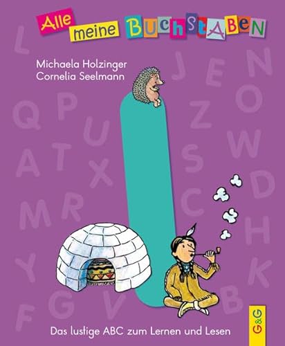Alle meine Buchstaben - I: Das lustige ABC zum Lernen und Lesen: Das lustige ABC zum Lernen und Lesen, Buchstabe I (Alle meine Buchstaben: Das ... für Vorschulkinder und Schulanfänger) von G & G Kinder- u. Jugendbuch